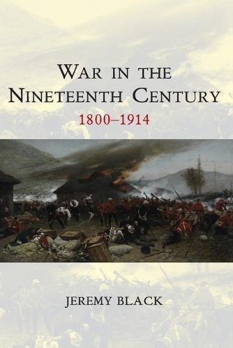 Бумажная книга «War in the Nineteenth Century: 1800-1914», автор Джереми Блэк - фото №1
