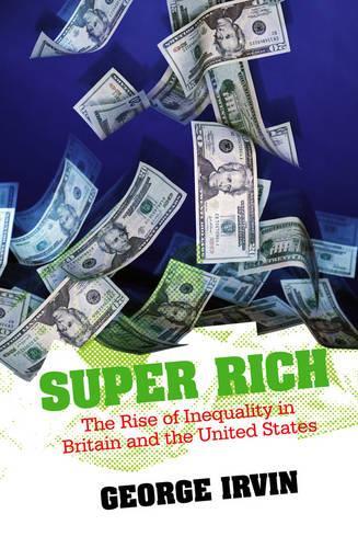 Бумажная книга «Super Rich: The Rise of Inequality in Britain and the United States», автор Джордж Ирвин - фото №1