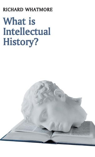 Бумажная книга «What is Intellectual History?», автор Ричард Уотмор - фото №1