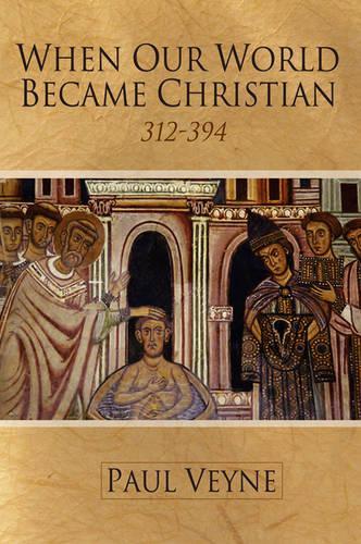 Паперова книга «When Our World Became Christian: 312 - 394», автор Поль Вейн - фото №1
