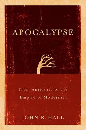 Бумажная книга «Apocalypse: From Antiquity to the Empire of Modernity», автор Джон Р. Холл - фото №1