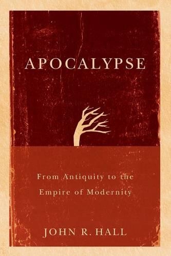 Паперова книга «Apocalypse: From Antiquity to the Empire of Modernity», автор Джон Р. Холл - фото №1