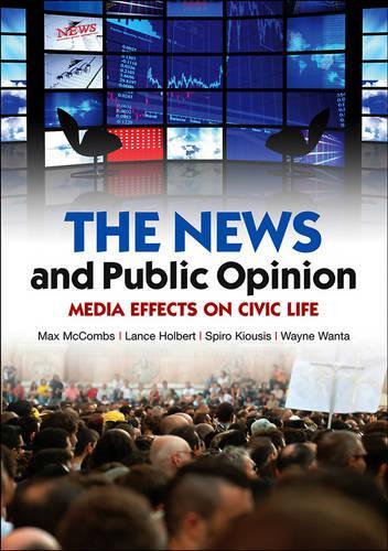 Бумажная книга «The News and Public Opinion: Media Effects on Civic Life», авторов Лэнс Холберт, Максвелл Маккомбс, Спиро Киусис, Уэйн Уанта - фото №1