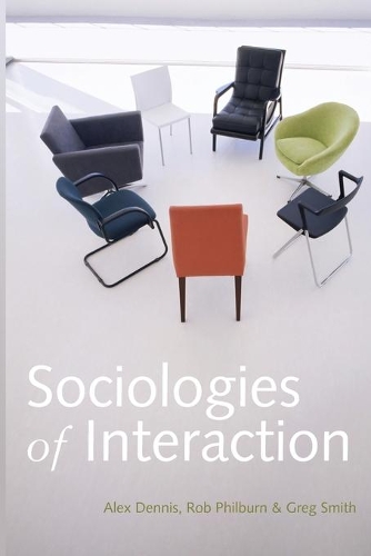 Бумажная книга «Sociologies of Interaction», авторов Алекс Деннис, Грег Смит, Роб Филберн - фото №1