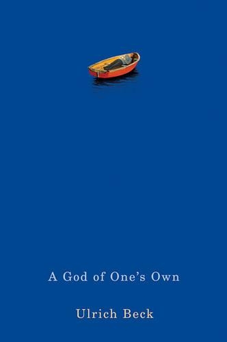 Паперова книга «A God of One's Own: Religion's Capacity for Peace and Potential for Violence», автор Ульріх Бек - фото №1