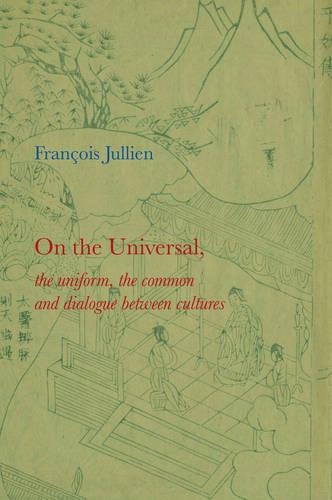 Бумажная книга «On the Universal: The Uniform, the Common and Dialogue between Cultures», автор Франсуа Жюльен - фото №1