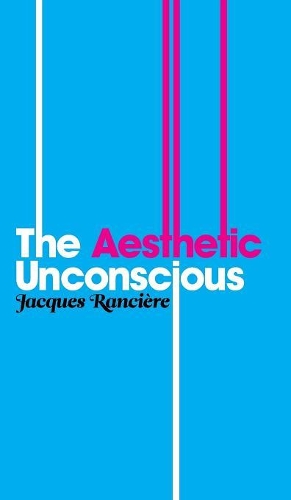 Бумажная книга «The Aesthetic Unconscious», автор Жак Рансьер - фото №1