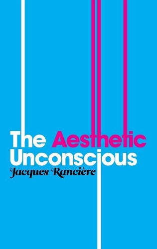 Бумажная книга «The Aesthetic Unconscious», автор Жак Рансьер - фото №1