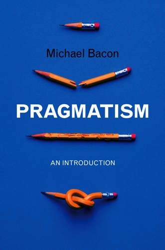 Бумажная книга «Pragmatism: An Introduction», автор Майкл Бэкон - фото №1