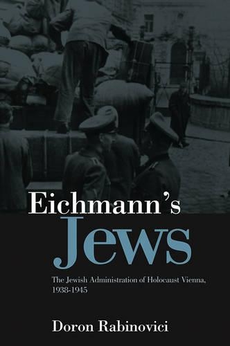 Бумажная книга «Eichmann's Jews: The Jewish Administration of Holocaust Vienna, 1938-1945», автор Дорон Рабинович - фото №1