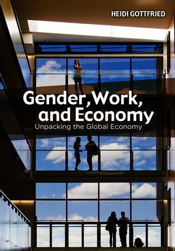 Бумажная книга «Gender, Work, and Economy: Unpacking the Global Economy», автор Хайди Готтфрид - фото №1