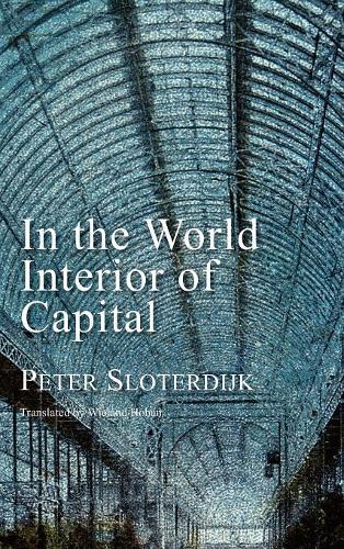 Бумажная книга «In the World Interior of Capital: Towards a Philosophical Theory of Globalization», автор Петер Слотердайк - фото №1