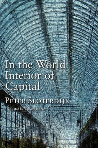 Бумажная книга «In the World Interior of Capital: Towards a Philosophical Theory of Globalization», автор Петер Слотердайк - фото №1