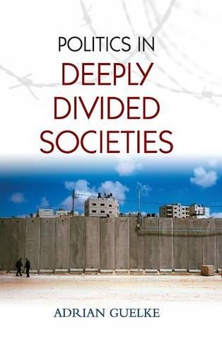 Паперова книга «Politics in Deeply Divided Societies», автор Адріан Гельке - фото №1