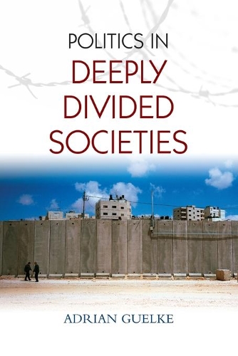 Паперова книга «Politics in Deeply Divided Societies», автор Адріан Гельке - фото №1