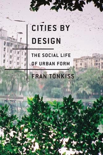 Бумажная книга «Cities by Design: The Social Life of Urban Form», автор Фрэн Тонкисс - фото №1