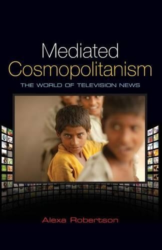 Бумажная книга «Mediated Cosmopolitanism: The World of Television News», автор Алекса Робертсон - фото №1