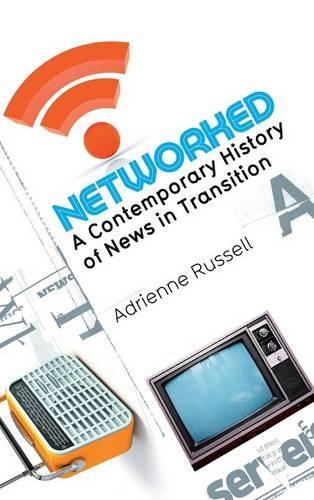 Паперова книга «Networked: A Contemporary History of News in Transition», автор Адрієн Рассел - фото №1