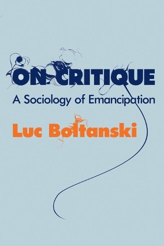 Бумажная книга «On Critique: A Sociology of Emancipation», автор Люк Болтански - фото №1