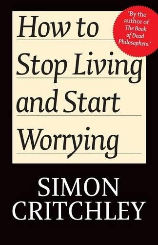 Бумажная книга «How to Stop Living and Start Worrying: Conversations with Carl Cederstrm», автор Карл Седерстрем - фото №1