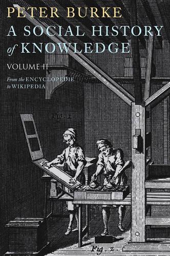 Бумажная книга «A Social History of Knowledge II: From the Encyclopaedia to Wikipedia», автор Питер Берк - фото №1