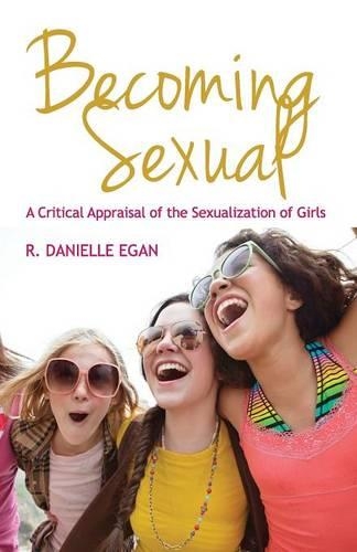 Бумажная книга «Becoming Sexual: A Critical Appraisal of the Sexualization of Girls», автор Р. Даниэль Иган - фото №1