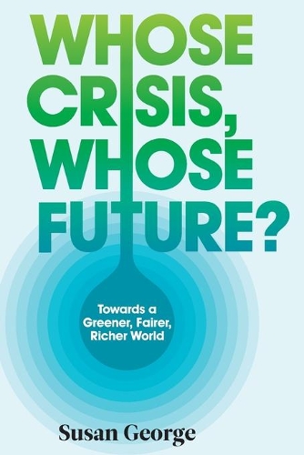 Бумажная книга «Whose Crisis, Whose Future?», автор Сьюзен Джордж - фото №1