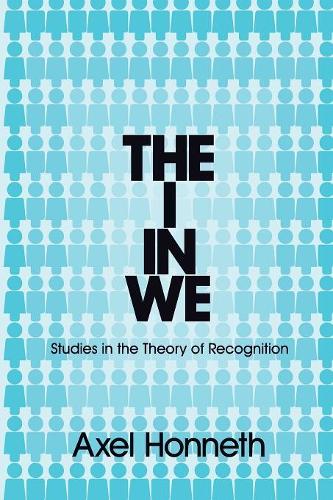 Бумажная книга «The I in We: Studies in the Theory of Recognition», автор Аксель Хоннет - фото №1