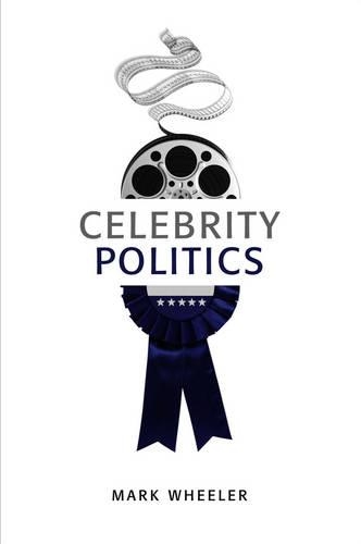 Паперова книга «Celebrity Politics», автор Марк Уілер - фото №1