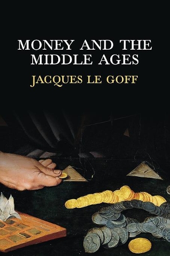 Бумажная книга «Money and the Middle Ages», автор Жак Ле Гофф - фото №1