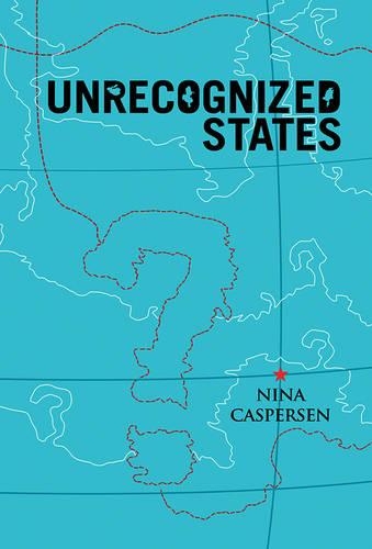 Бумажная книга «Unrecognized States: The Struggle for Sovereignty in the Modern International System», автор Нина Касперсен - фото №1