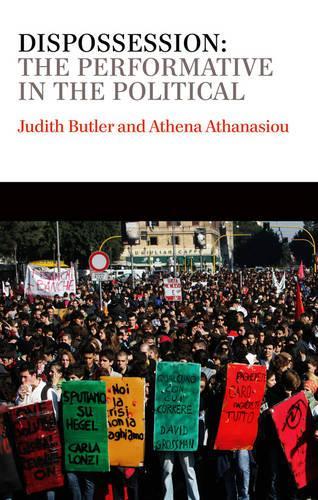 Бумажная книга «Dispossession: The Performative in the Political», авторов Афина Атанасиу, Джудит Батлер - фото №1
