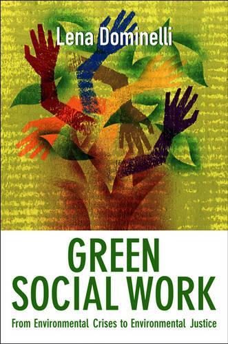 Бумажная книга «Green Social Work: From Environmental Crises to Environmental Justice», автор Лена Доминелли - фото №1