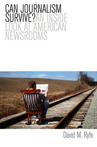 Бумажная книга «Can Journalism Survive?: An Inside Look at American Newsrooms», автор Дэвид М. Райф - фото №1
