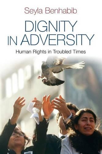 Бумажная книга «Dignity in Adversity: Human Rights in Troubled Times», автор Сейла Бенхабиб - фото №1