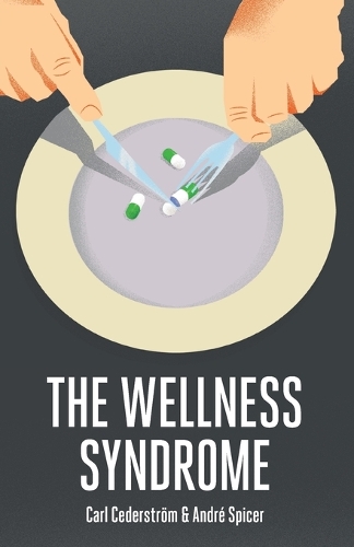 Бумажная книга «The Wellness Syndrome», авторов Андре Спайсер, Карл Седерстрем - фото №1