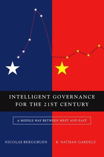 Бумажная книга «Intelligent Governance for the 21st Century: A Middle Way between West and East», авторов Натан Гардельс, Николя Берггрюэн - фото №1