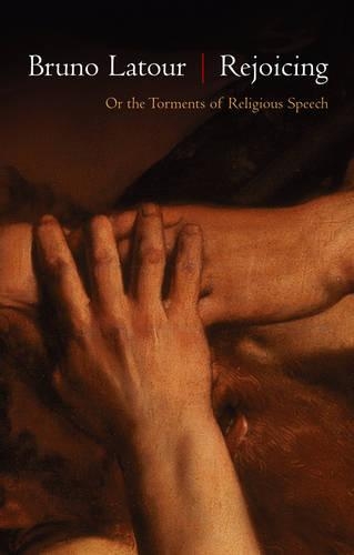 Бумажная книга «Rejoicing: Or the Torments of Religious Speech», автор Бруно Латур - фото №1