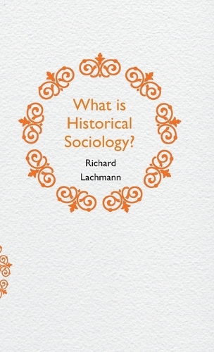 Паперова книга «What is Historical Sociology?», автор Річард Лахманн - фото №1