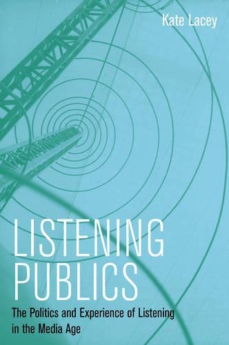 Бумажная книга «Listening Publics: The Politics and Experience of Listening in the Media Age», автор Кейт Лейси - фото №1