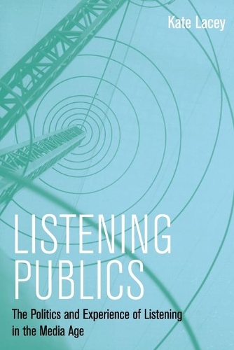 Бумажная книга «Listening Publics: The Politics and Experience of Listening in the Media Age», автор Кейт Лейси - фото №1