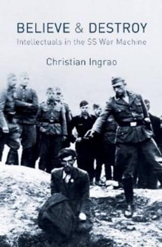 Паперова книга «Believe and Destroy: Intellectuals in the SS War Machine», автор Крістіан Інграо - фото №1