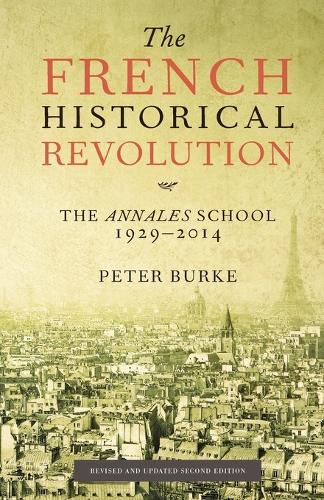 Бумажная книга «The French Historical Revolution: The Annales School 1929 - 2014», автор Питер Берк - фото №1