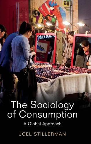 Паперова книга «The Sociology of Consumption: A Global Approach», автор Джоел Стіллерман - фото №1