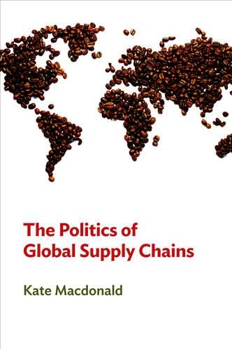 Бумажная книга «The Politics of Global Supply Chains», автор Кейт Макдональд - фото №1