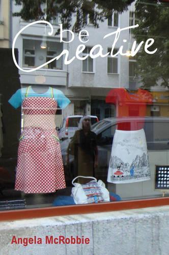 Бумажная книга «Be Creative: Making a Living in the New Culture Industries», автор Анджела Макробби - фото №1