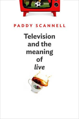 Бумажная книга «Television and the Meaning of 'Live': An Enquiry into the Human Situation», автор Пэдди Сканнелл - фото №1