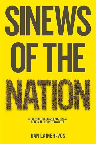 Бумажная книга «Sinews of the Nation: Constructing Irish and Zionist Bonds in the United States», автор Дэн Лайнер-Вос - фото №1