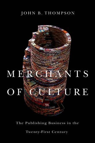 Бумажная книга «Merchants of Culture: The Publishing Business in the Twenty-First Century», автор Джон Б. Томсон - фото №1