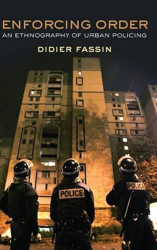 Паперова книга «Enforcing Order: An Ethnography of Urban Policing», автор Дідьє Фассен - фото №1